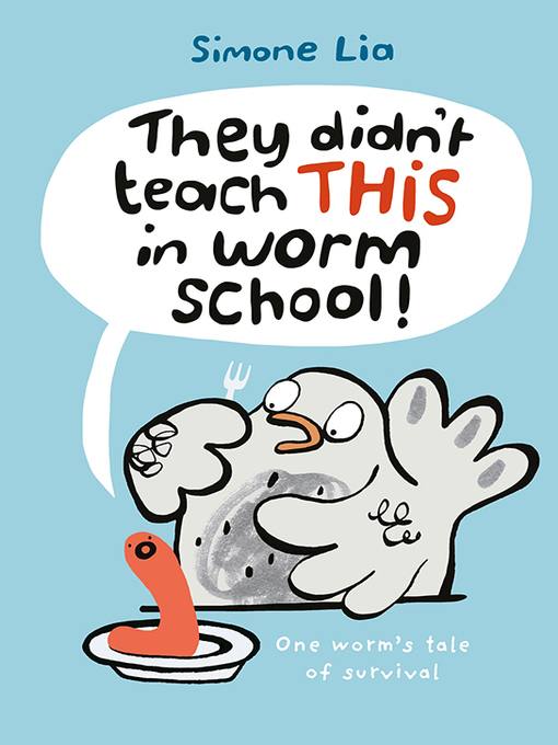 Title details for They Didn't Teach THIS in Worm School! by Simone Lia - Available